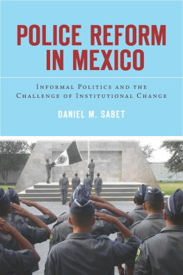 Daniel Sabet - Police Reform in Mexico: Informal Politics and the Challenge of Institutional Change