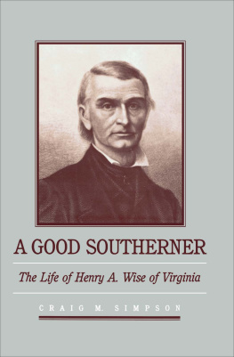 Craig M. Simpson A Good Southerner: The Life of Henry a Wise of Virginia