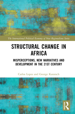 Carlos Lopes Structural Change in Africa: Misperceptions, New Narratives and Development in the 21st Century