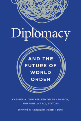 Chester A. Crocker Diplomacy and the Future of World Order