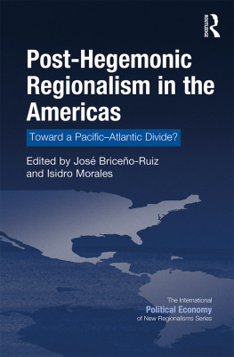 José Briceño-Ruiz - Post-Hegemonic Regionalism in the Americas: Toward a Pacific–Atlantic Divide?