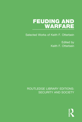 Keith Otterbein Feuding and Warfare: Selected Works of Keith F. Otterbein