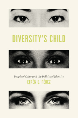 Efrén O. Pérez - Diversitys Child: People of Color and the Politics of Identity