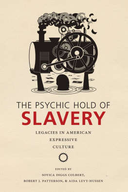 Unknown The Psychic Hold of Slavery: Legacies in American Expressive Culture