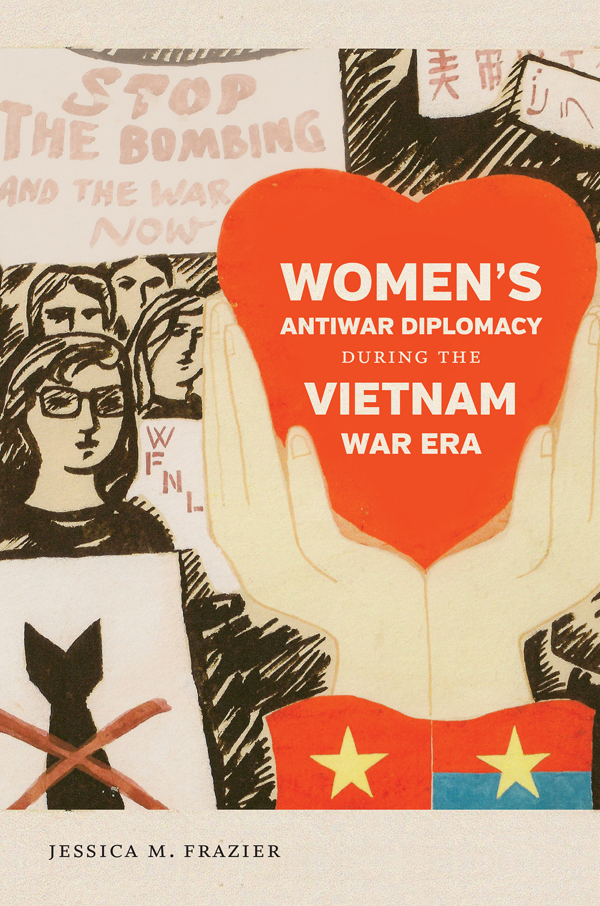 Womens Antiwar Diplomacy during the Vietnam War Era GENDER AND AMERICAN - photo 1