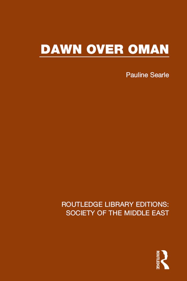 ROUTLEDGE LIBRARY EDITIONS SOCIETY OF THE MIDDLE EAST Volume 7 DAWN OVER OMAN - photo 1