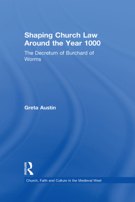 Greta Austin Shaping Church Law Around the Year 1000: The Decretum of Burchard of Worms