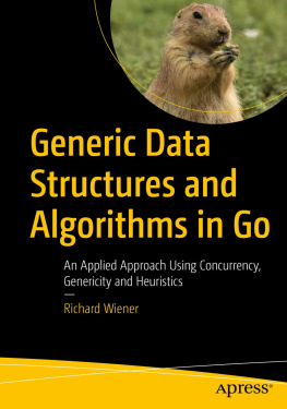 Richard Wiener Generic Data Structures and Algorithms in Go: An Applied Approach Using Concurrency, Genericity and Heuristics