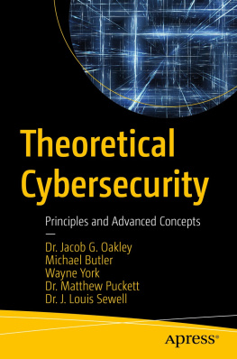 Jacob G. Oakley - Theoretical Cybersecurity: Principles and Advanced Concepts