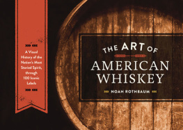 Noah Rothbaum The Art of American Whiskey