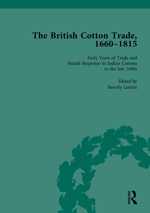 THE BRITISH COTTON TRADE 1660-1815 CONTENTS OF THE EDITION VOLUME 1 General - photo 1