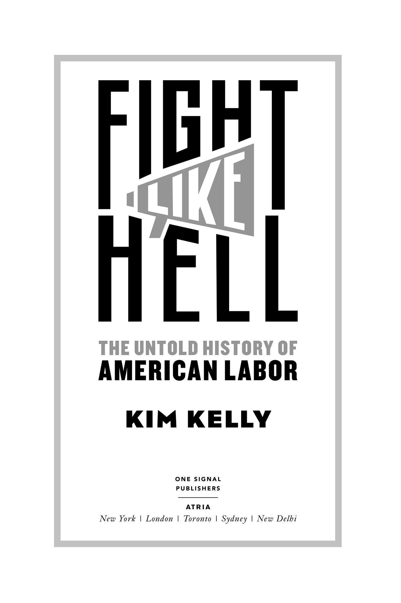 Fight Like Hell The Untold History of American Labor - image 2
