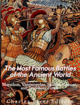Charles River Editors The Most Famous Battles of the Ancient World: Marathon, Thermopylae, Salamis, Cannae, and the Teutoburg Forest