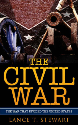 Lance T. Stewart - The Civil War: The War That Divided The United States