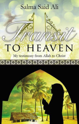 Salma Ali Transit to Heaven: My testimony from Allah to Christ