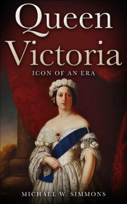 Michael W. Simmons Queen Victoria: Icon Of An Era
