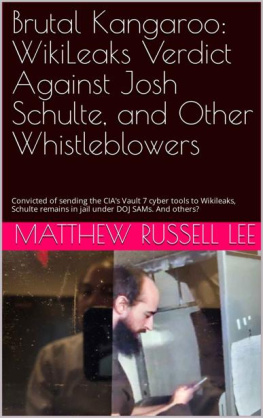 Matthew Russell Lee Brutal Kangaroo: WikiLeaks Verdict Against Josh Schulte, and Other Whistleblowers: Convicted of sending the CIAs Vault 7 cyber tools to Wikileaks, Schulte remains in jail under DOJ SAMs. And others?