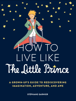 Stéphane Garnier - How to Live Like the Little Prince