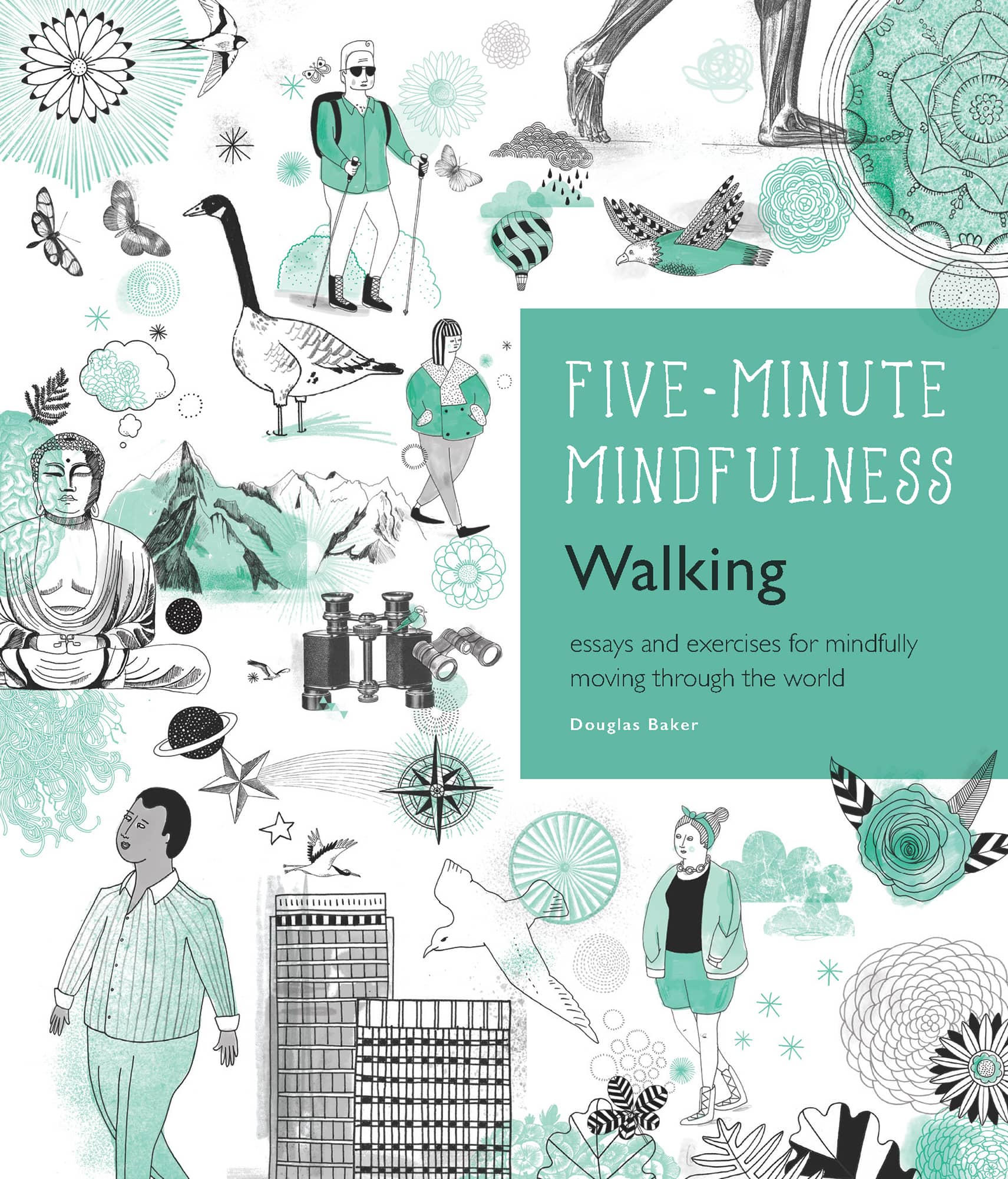 FIVE-MINUTE MINDFULNESS Walking essays and exercises for mindfully moving - photo 1