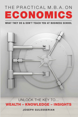 Gulesserian - The Practical MBA on Economics: WHAT THEY DO & DON’T TEACH YOU AT BUSINESS SCHOOL