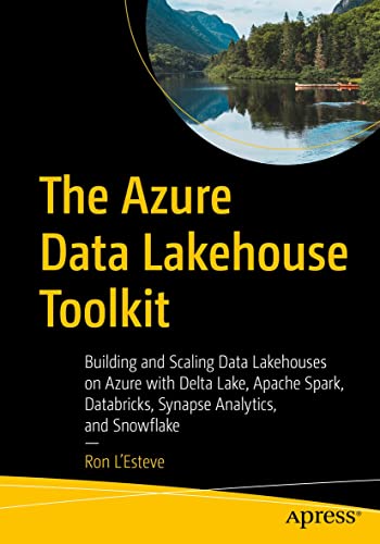 The Azure Data Lakehouse Toolkit Building and Scaling Data Lakehouses on - photo 1