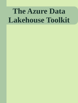 Ron LEsteve - The Azure Data Lakehouse Toolkit: Building and Scaling Data Lakehouses on Azure with Delta Lake, Apache Spark, Databricks, Synapse Analytics, and Snowflake