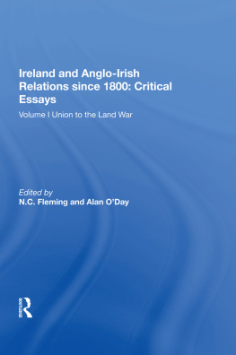 Alan ODay (editor) Ireland and Anglo-Irish relations since 1800. Volume I, Union to the land war : critical essays