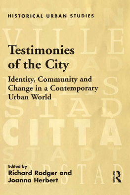 Joanna Herbert Testimonies of the City: Identity, Community and Change in a Contemporary Urban World