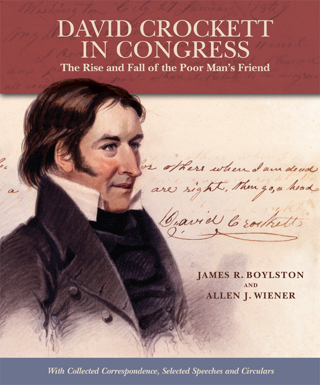 David Crockett in Congress The Rise and Fall of the Poor Mans Friend with Collected Correspondence Selected Speeches and Circulars - image 1