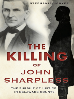 Stephanie Hoover The Killing of John Sharpless: The Pursuit of Justice in Delaware County