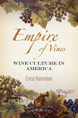 Erica Hannickel - Empire of Vines: Wine Culture in America