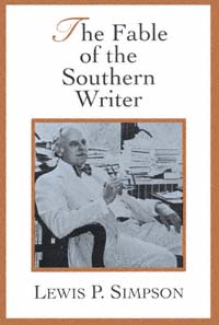 title The Fable of the Southern Writer author Simpson Lewis P - photo 1