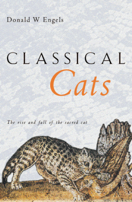 Donald W. Engels Classical Cats: The Rise and Fall of the Sacred Cat