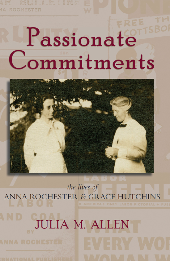 PASSIONATE COMMITMENTS The Lives of Anna Rochester and Grace Hutchins JULIA M - photo 1