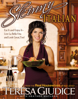 Teresa Giudice Skinny Italian: Eat It and Enjoy It Live La Bella Vita and Look Great, Too!