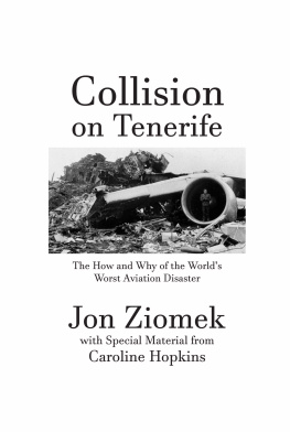 Jon Ziomek Collision on Tenerife: The How and Why of the Worlds Worst Aviation Disaster