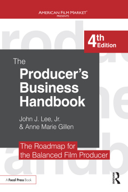 John J. Lee Jr. - The Producers Business Handbook: The Roadmap for the Balanced Film Producer