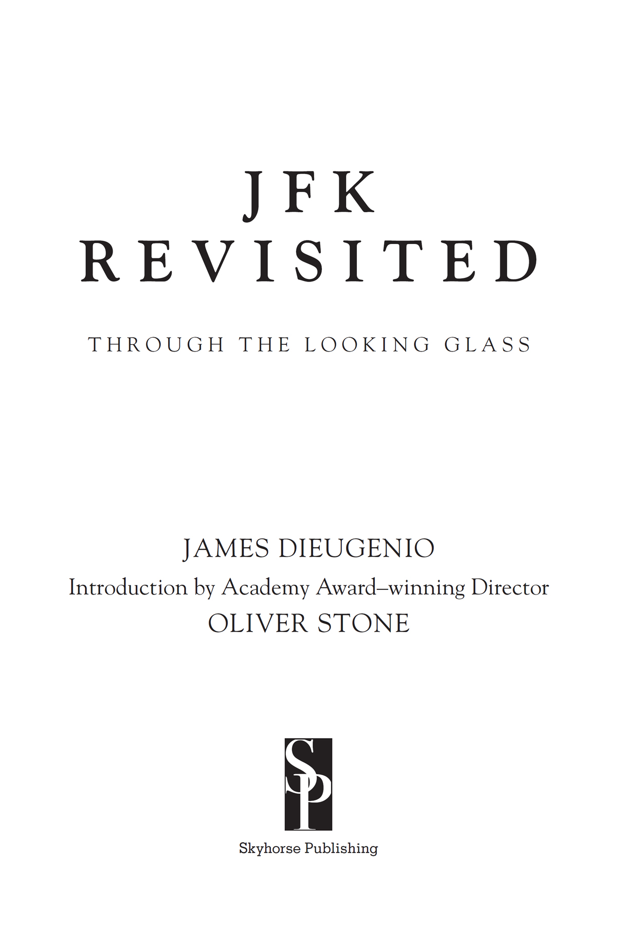 Copyright 2022 by James DiEugenio Introduction copyright 2022 by Oliver Stone - photo 3