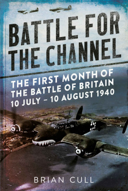 Brian Cull - Battle for the Channel: The First Month of the Battle of Britain 10 July – 10 August 1940