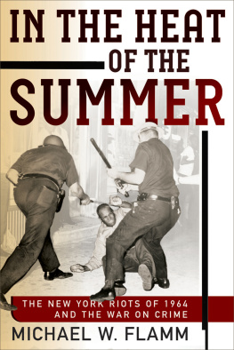 Michael W. Flamm In the Heat of the Summer: The New York Riots of 1964 and the War on Crime