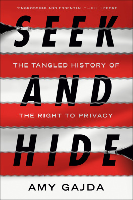 Amy Gajda Seek and Hide: The Tangled History of the Right to Privacy