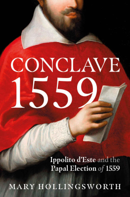 Mary Hollingsworth Conclave 1559: Ippolito dEste and the Papal Election of 1559