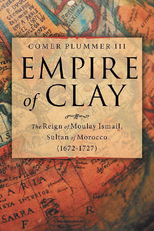 EMPIRE of CLAY The Reign of Moulay Ismail Sultan of Morocco - photo 1