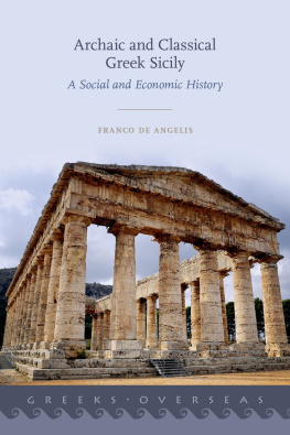 Franco De Angelis - Archaic and Classical Greek Sicily: A Social and Economic History