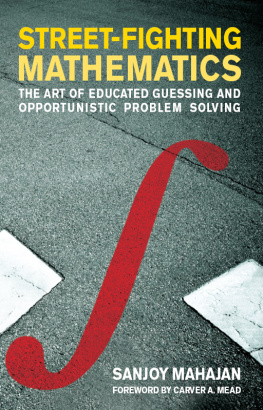 Sanjoy Mahajan - Street-Fighting Mathematics: The Art of Educated Guessing and Opportunistic Problem Solving