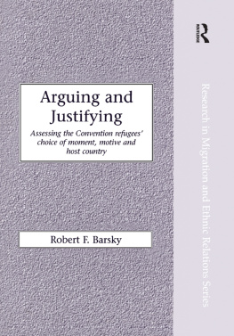 Robert F. Barsky - Arguing and Justifying: Assessing the Convention Refugees Choice of Moment, Motive and Host Country