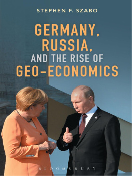 Stephen F. Szabo Germany, Russia, and the Rise of Geo-Economics