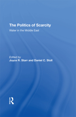 Joyce R. Starr - The Politics of Scarcity: Water in the Middle East