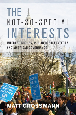 Matt Grossmann The Not-So-Special Interests: Interest Groups, Public Representation, and American Governance