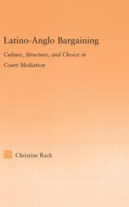 Christine Rack - Latino-Anglo Bargaining: Culture, Structure and Choice in Court Mediation